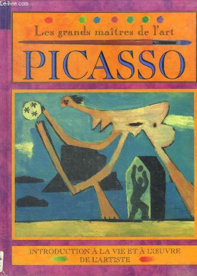 Les grands maitres de l'art : Picasso - introduction a la vie et a l'oeuvre de l'artiste - Mason anthony, Leplae Couwe christine