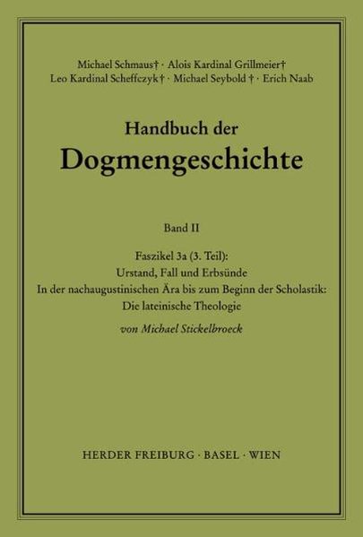 Handbuch der Dogmengeschichte. Band 2. Urstand, Fall und Erbsünde. In der nachaugustinischen Ära bis zum Beginn der Scholastik. Der trinitarische Gott - Die Schöpfung - Die Sünde. Die lateinische Theologie. - Stickelbroeck, Michael