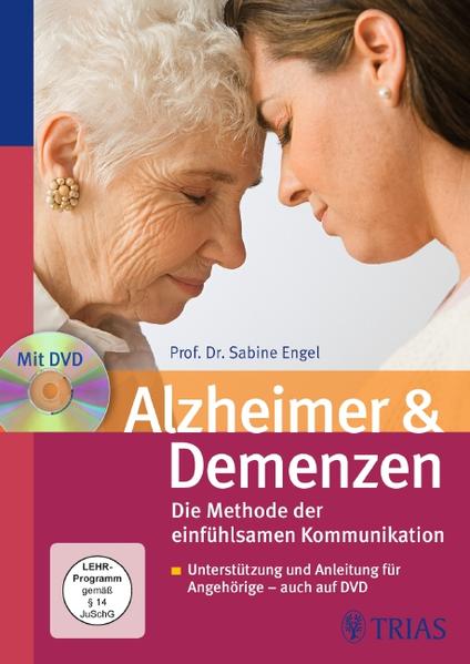 Alzheimer und Demenzen : die Methode der einfühlsamen Kommunikation ; Unterstützung und Anleitung für Angehörige - auch auf DVD. - Engel, Sabine