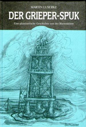 Der Grieper-Spuk. Eine phantastische Geschichte von der Wattenküste - Luserke,Martin