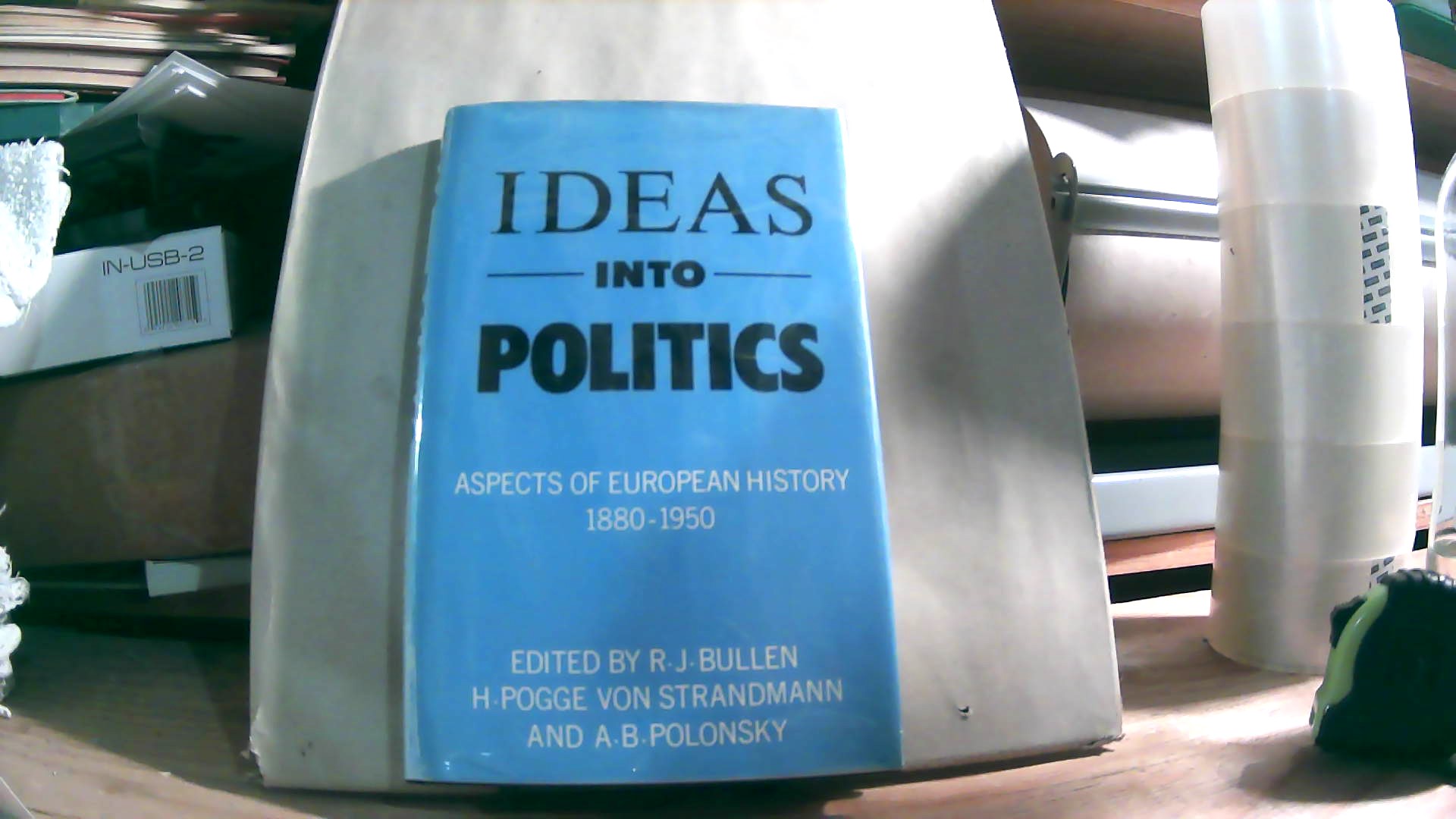 Ideas Into Politics: Aspects of European History 1880 - 1950 - BULLEN, R.J. [editor]