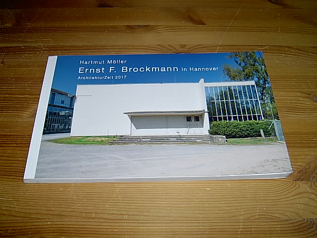 Ernst F. Brockmann in Hannover. ArchitekturZeit 2017. Mit einem Vorwort von Sid Auffarth. - Möller, Hartmut