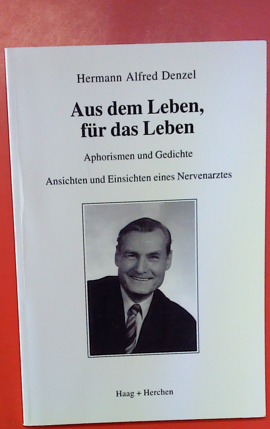 Aus dem Leben, für das Leben - Hermann Alfred Denzel