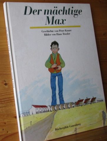 Der mächtige Max. Geschichte von Peter Knorr, Bilder von Hans Traxler. - Peter Knorr (Text) und Hans Traxler (Ill.)