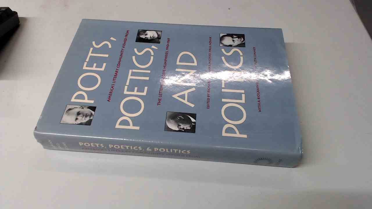 Poets, Poetics and Politics: Americas Literary Community Viewed from the Letters of Rolfe Humphries, 1910-1969 - Rolfe Humphries