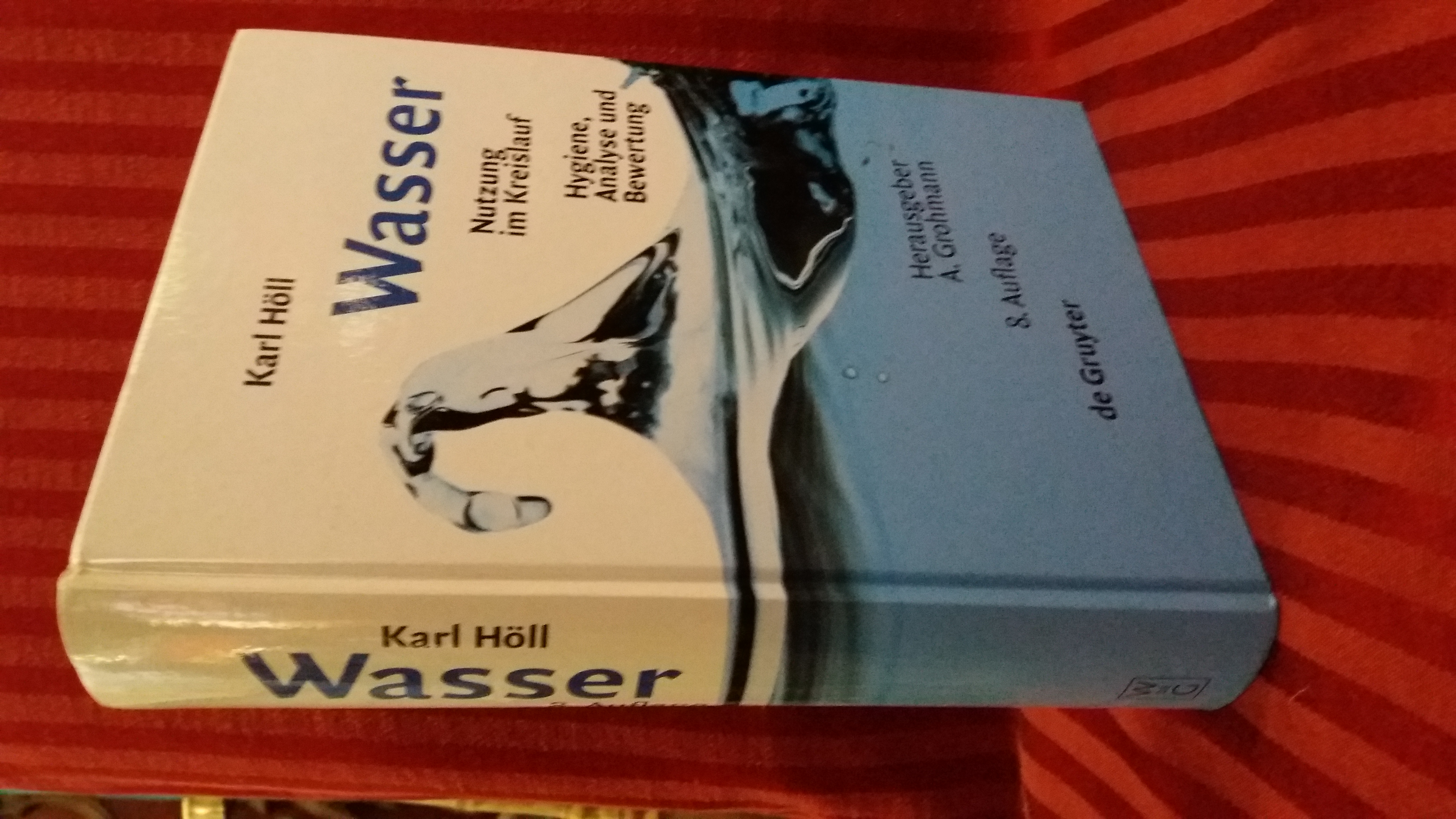 Wasser. Nutzung im Kreislauf. Hygiene, Analyse und Bewertung - Höll, Karl und Andreas (Herausgeber) Grohmann