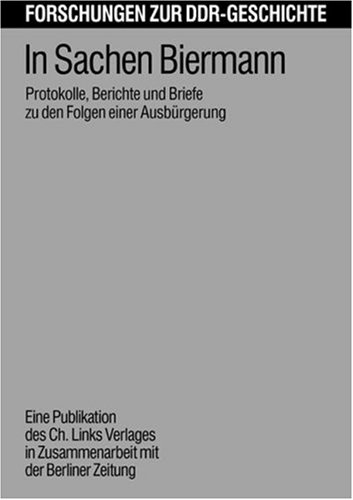 In Sachen Biermann : Protokolle, Berichte und Briefe zu den Folgen einer Ausbürgerung. Forschungen zur DDR-Geschichte ; Bd. 2 - Berbig, Roland (Hrsg)