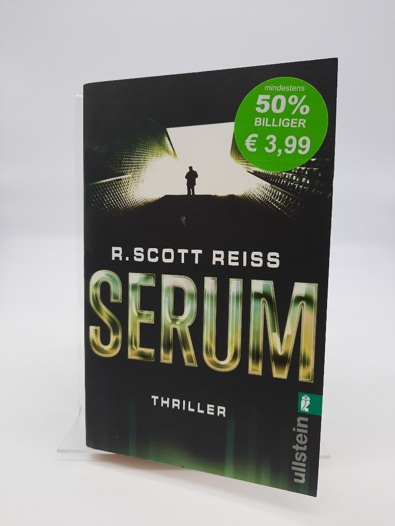Serum : Thriller. R. Scott Reiss. Aus dem Amerikan. von Peter Friedrich / Ullstein ; 28217 - Reiss, R. Scott und Peter Friedrich