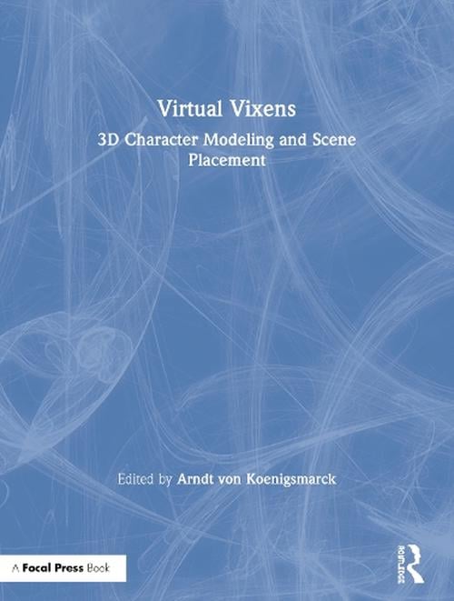 Virtual Vixens: 3D Character Modeling and Scene Placement (Paperback) - Arndt Von Koenigsmarck