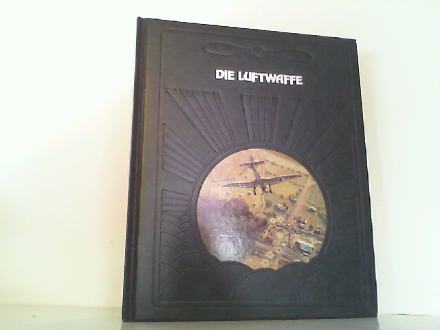 Die Luftwaffe. Die Geschichte der Luftfahrt. - Brown, Dale M.