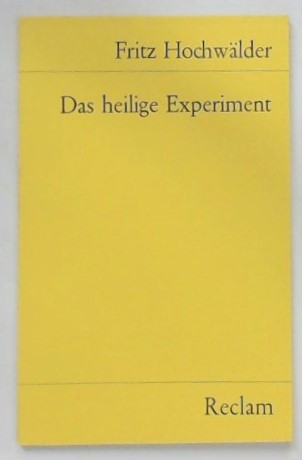 Das Heilige Experiment. - Hochwälder, Fritz