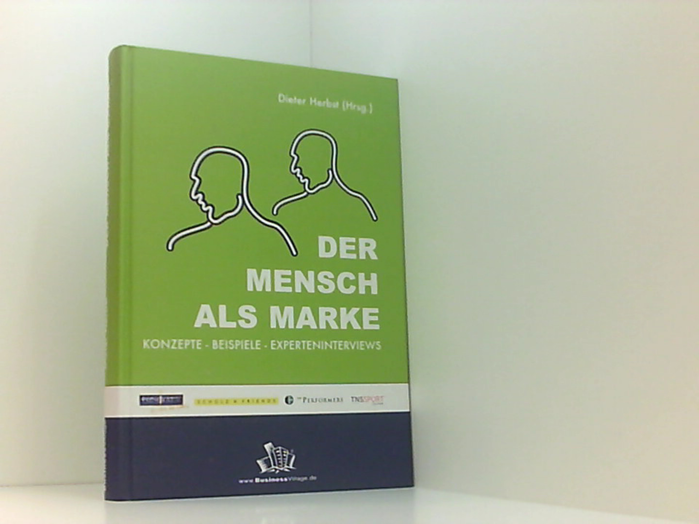 Der Mensch als Marke: Konzepte - Beispiele - Experteninterviews - Herbst, Dieter, Dieter Herbst Thomas Anders u. a.