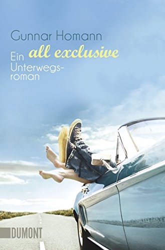 All exclusive : ein Unterwegsroman. - Homann, Gunnar