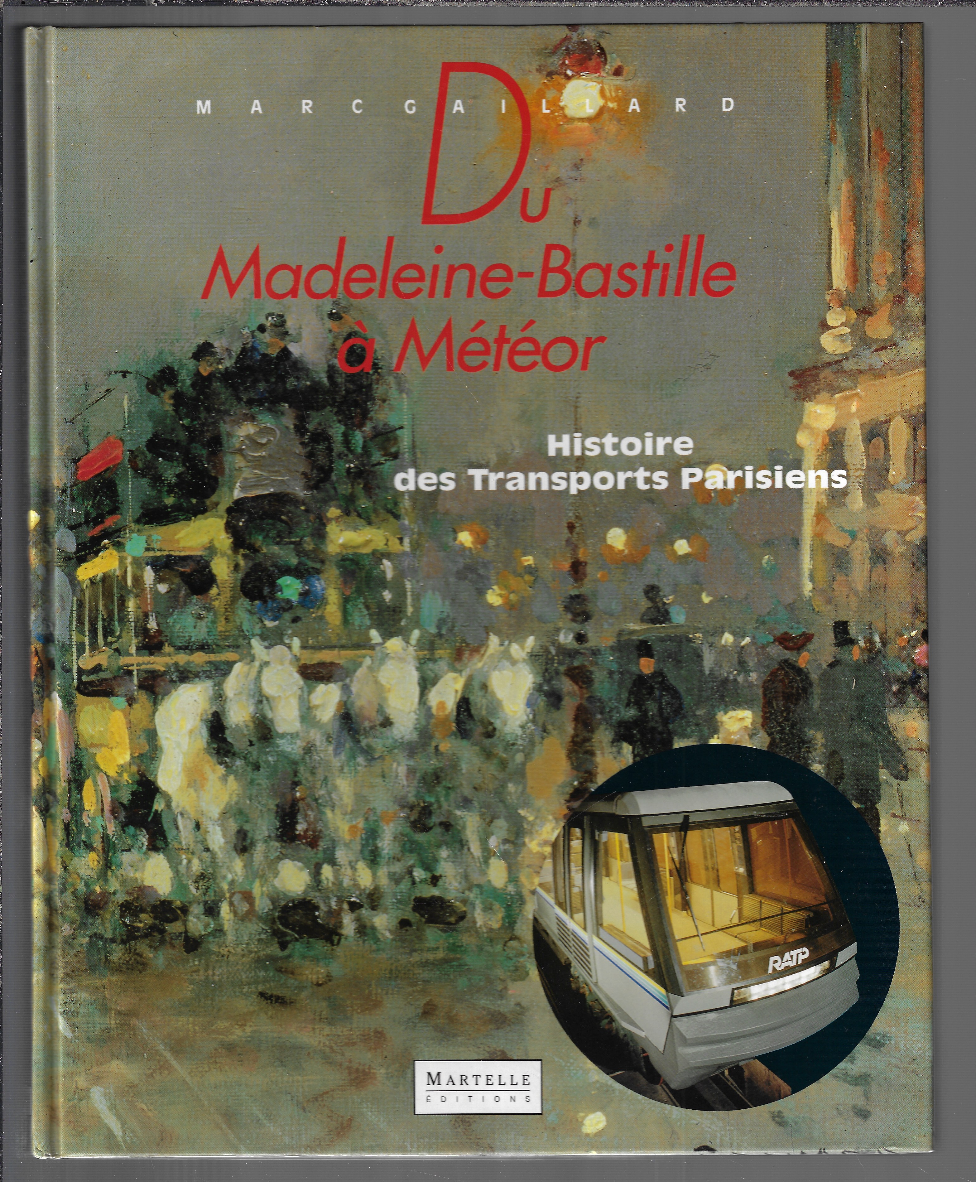 Du Madeleine-Bastille a Meteor: Histoire des transports parisiens (French Edition) - Gaillard, Marc