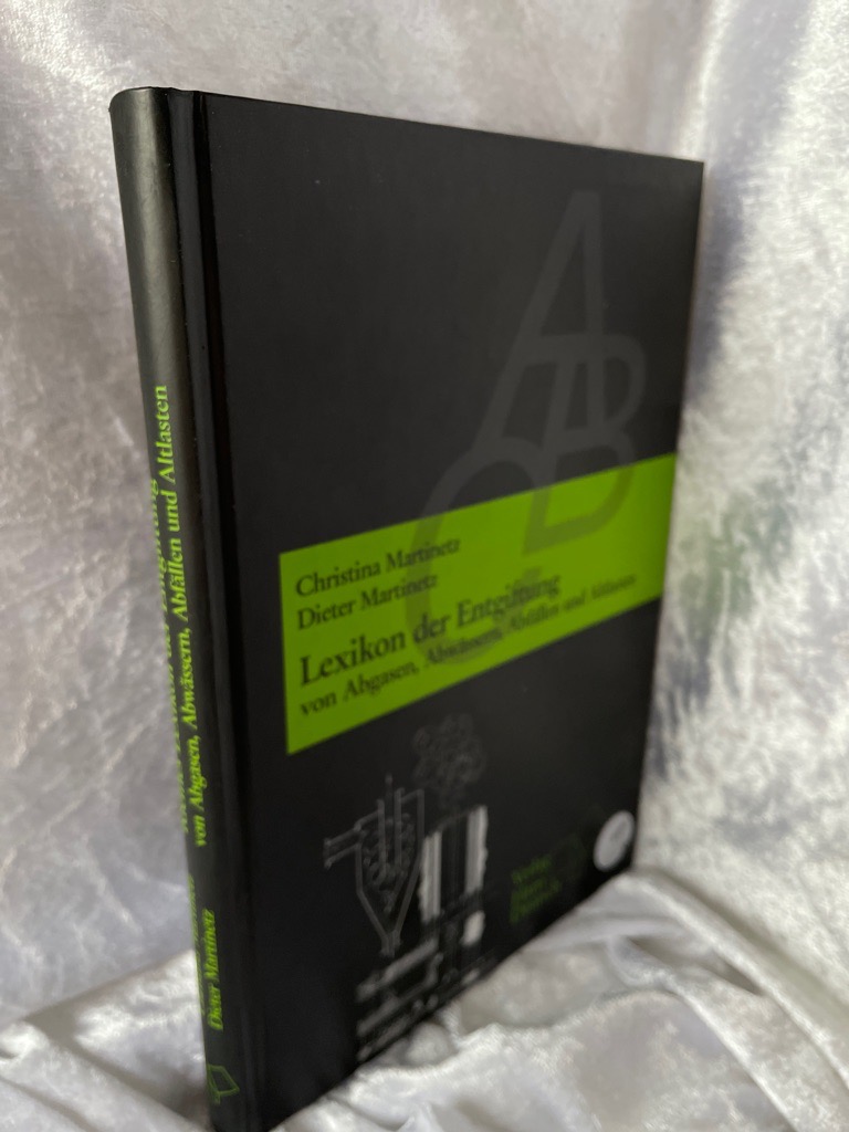 Lexikon der Entgiftung: Von Abgasen, Abwässern, Abfällen und Altlasten Von Abgasen, Abwässern, Abfällen und Altlasten - Martinetz, Christina und Dieter Martinetz