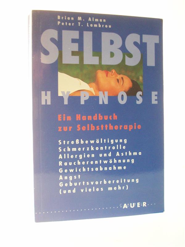 Selbsthypnose : Ein Handbuch zur Selbsttherapie - Alman, Brian M. / Peter T. Lambrou