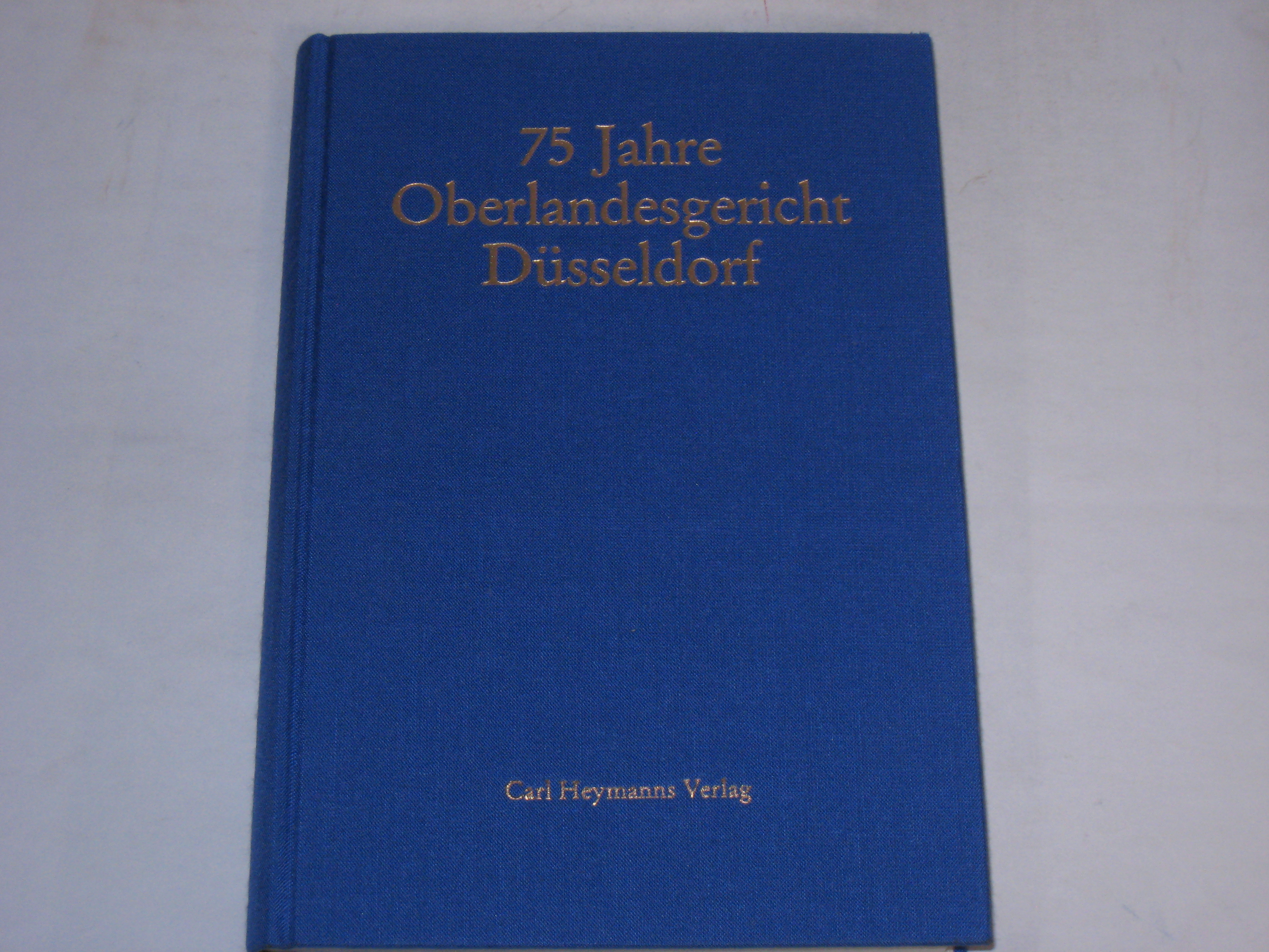 75 Jahre Oberlandesgericht Düsseldorf. Festschrift - Wiesen, Heinrich