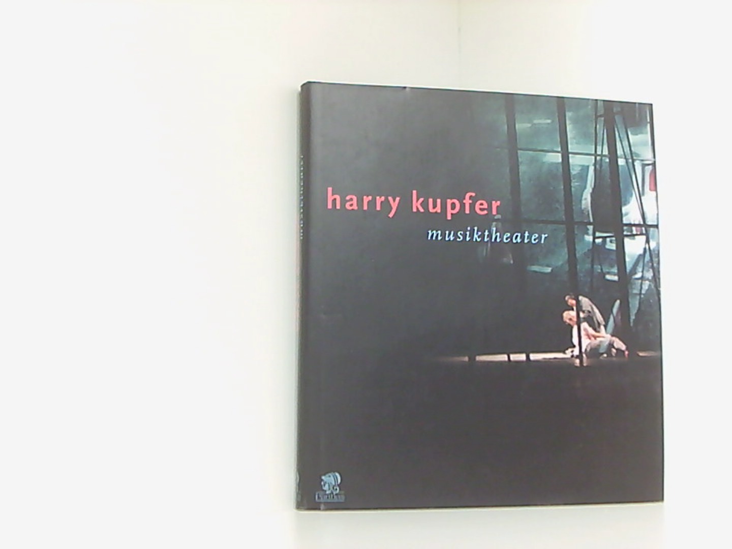 Harry Kupfer - Musiktheater - Genzel, Hans-Jochen und Eberhard Schmidt