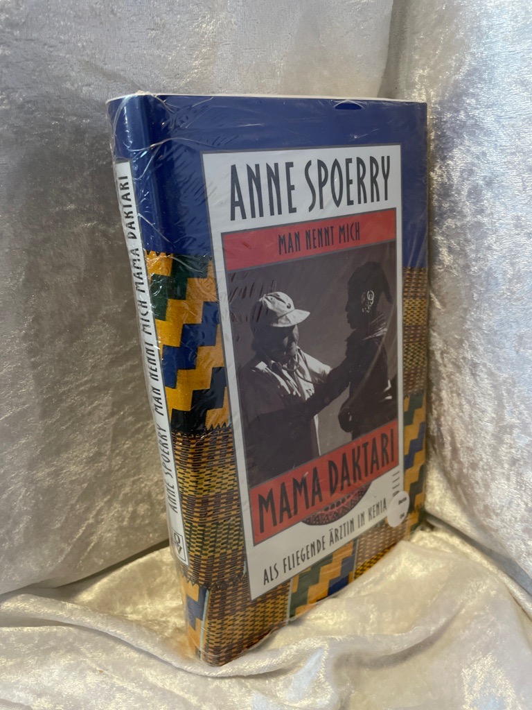 Man nennt mich Mama Daktari. Als fliegende Ärztin in Kenia Als fliegende Ärztin in Kenia - Spoerry, Anne