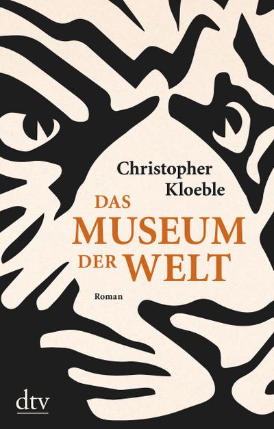 Das Museum der Welt: Roman : Roman - Christopher Kloeble