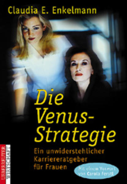 Die Venus-Strategie: Ein unwiderstehlicher Karriereratgeber für Frauen - Enkelmann Claudia, E