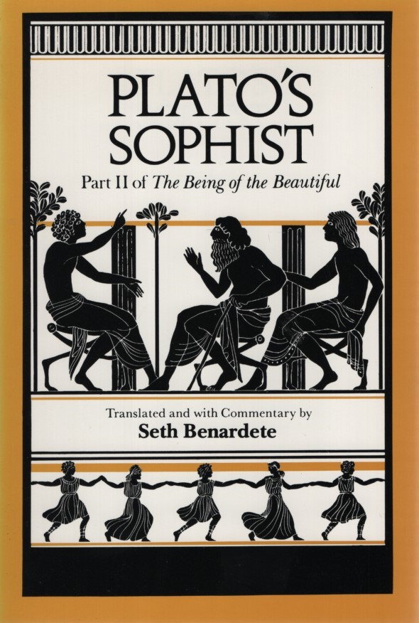 Plato's Sophist: Part II of The Being of the Beautiful. Translated and with Commentary by Seth Benardete. - Plato