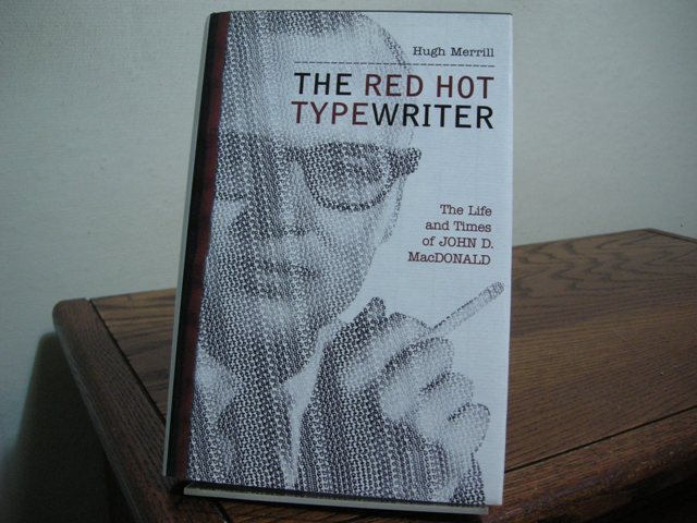The Red Hot Typewriter: The Life and Times of John D. MacDonald - Merrill, Hugh