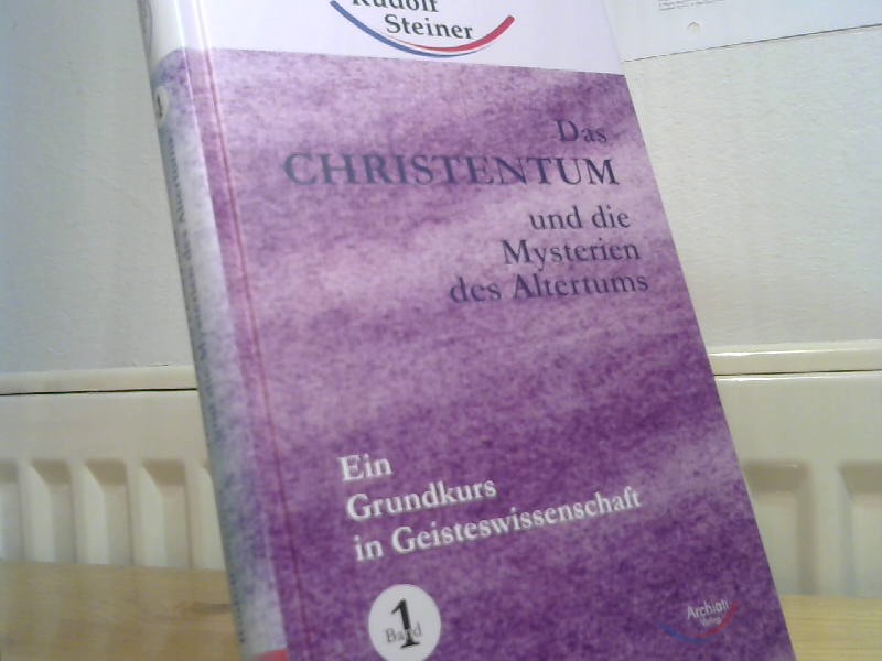 Steiner, Rudolf: Das Christentum und die Mysterien des Altertums; Teil: Bd. 1. - Rudolf Steiner