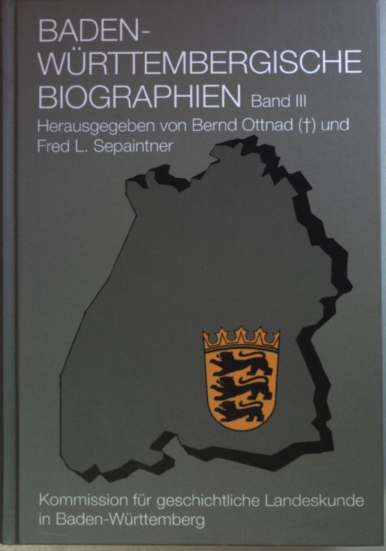 Baden-Württembergische Biographien: BAND III. - Ottnad, Bernd und Fred L Sepaintner