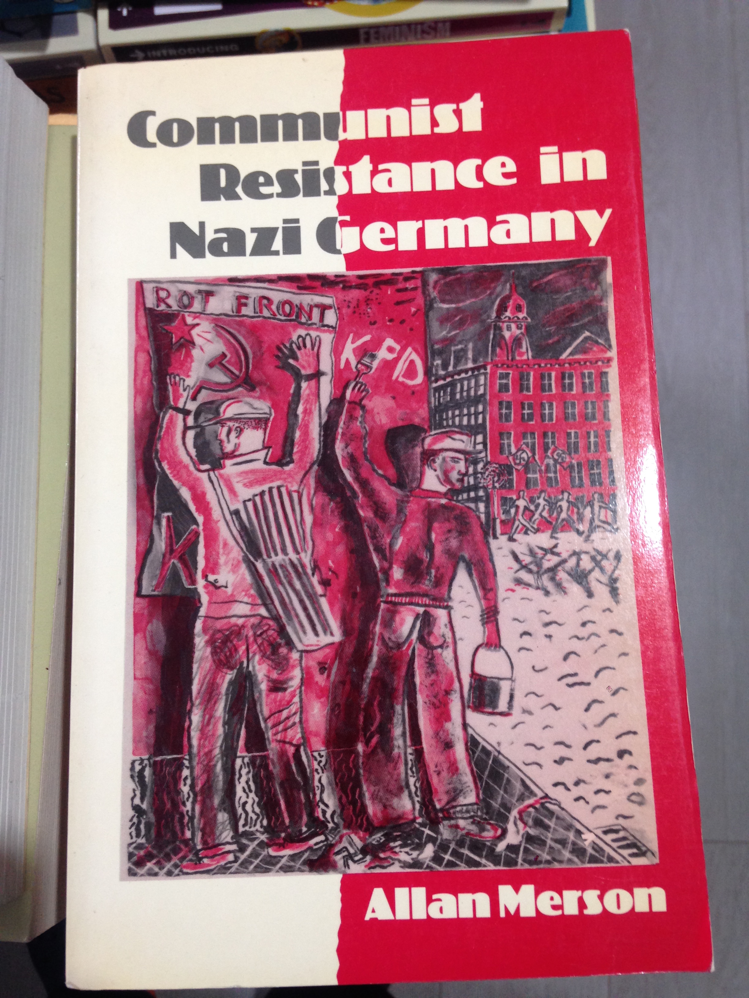 Communist Resistance in Nazi Germany - Allan Merson