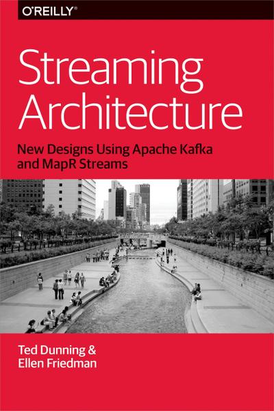 Streaming Architecture: New Designs Using Apache Kafka and Mapr Streams - Ted Dunning