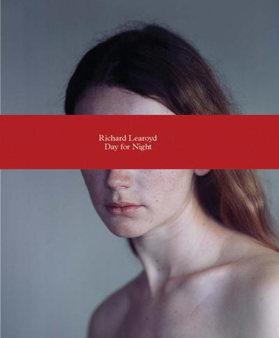 Richard Learoyd : Day for Night - Richard Learoyd