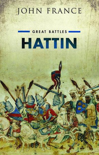 Hattin : Great Battles - John France