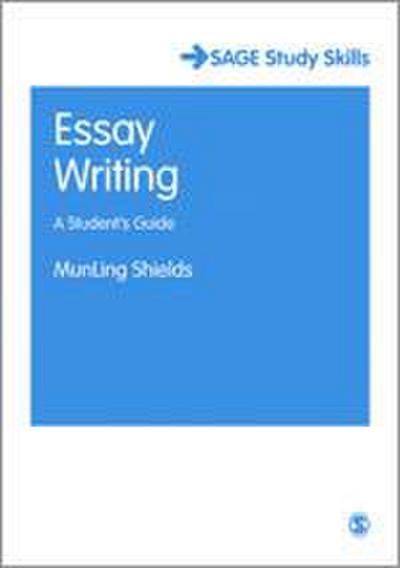 Essay Writing : A Student's Guide - MunLing Shields