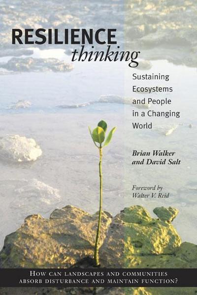 Resilience Thinking : Sustaining Ecosystems and People in a Changing World - Brian Walker