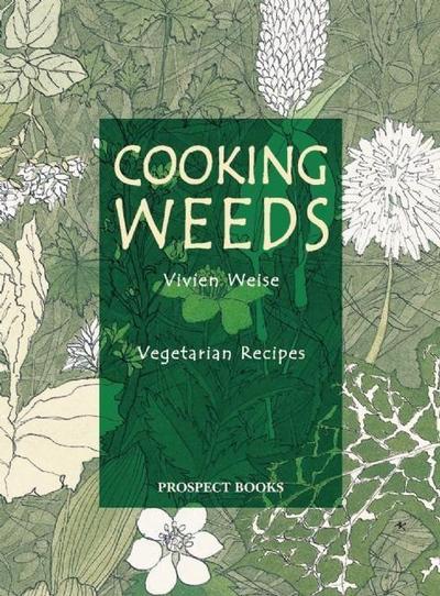 Cooking Weeds : Vegetarian Recipes - Vivien Weise