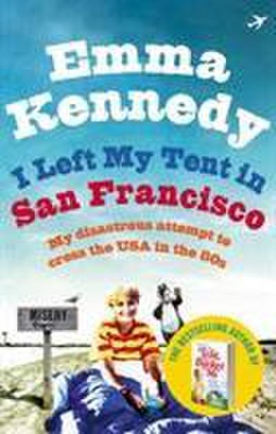 I Left My Tent in San Francisco - Emma Kennedy