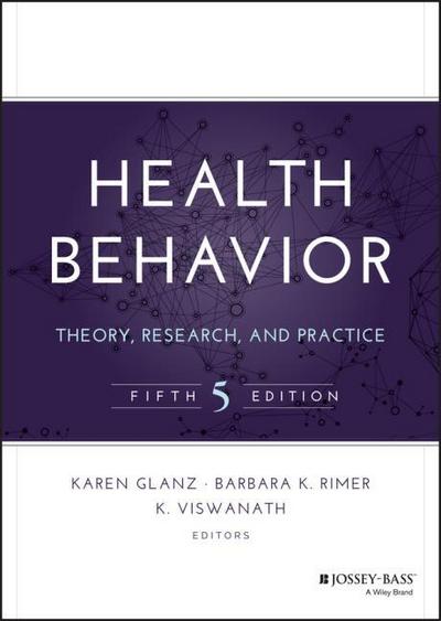 Health Behavior : Theory, Research, and Practice - K Glanz