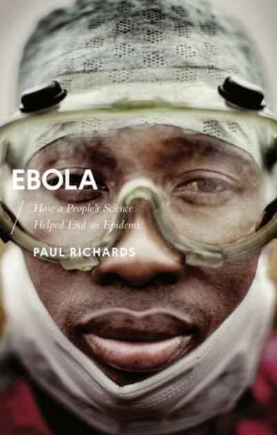 Ebola : How a People's Science Helped End an Epidemic - Paul Richards
