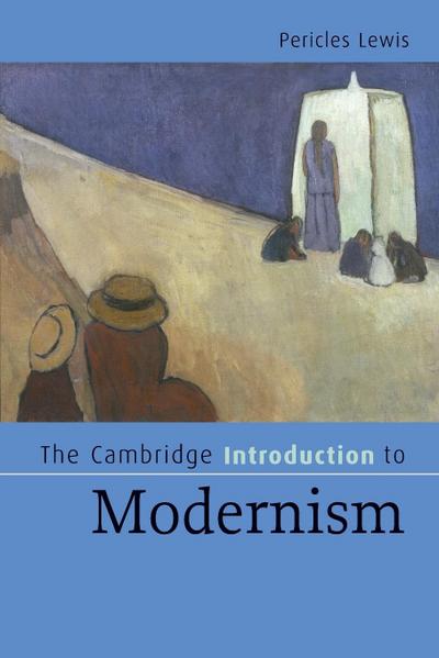 The Cambridge Introduction to Modernism - Pericles Lewis