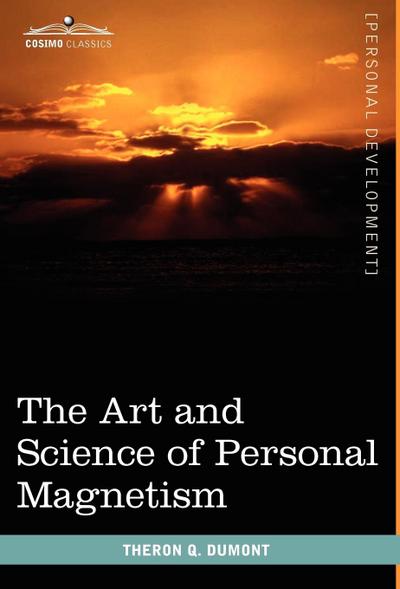 The Art and Science of Personal Magnetism - Theron Q. Dumont