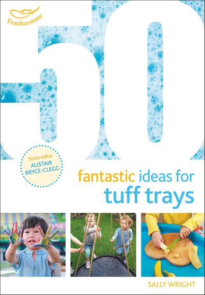 50 Fantastic Ideas for Tuff Trays - Sally Wright