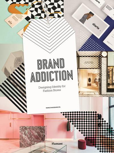 Brand Addiction : Designing Identity for Fashion Stores - Wang Shaoqiang