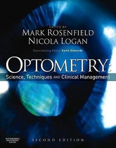 Optometry: Science, Techniques and Clinical Management : Science Techniques and Clinical Management - Mark (Associate Professor Rosenfield