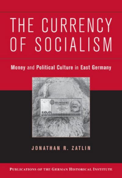 The Currency of Socialism - Jonathan R. Zatlin