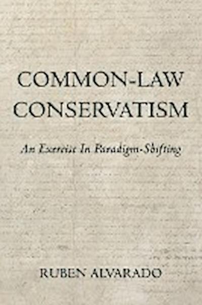 Common-Law Conservatism - Ruben C Alvarado