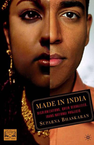 Made in India: Decolonizations, Queer Sexualities, Trans/National Projects - S. Bhaskaran