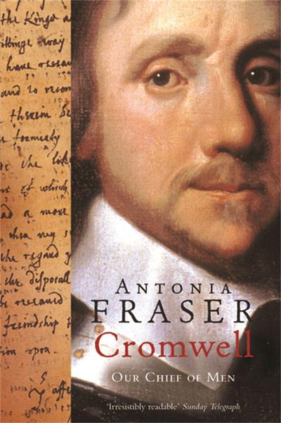 Cromwell, Our Chief Of Men - Lady Antonia Fraser