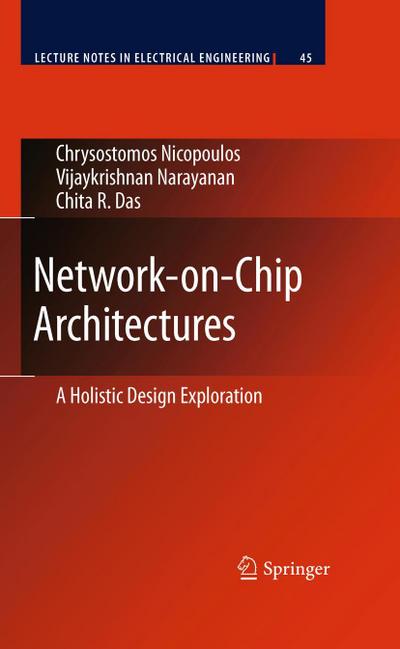 Network-On-Chip Architectures : A Holistic Design Exploration - Chrysostomos Nicopoulos