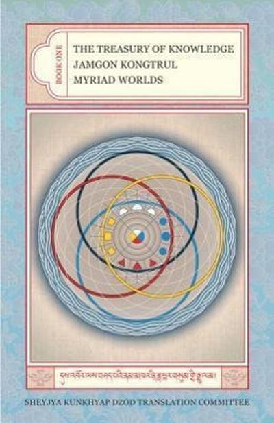 The Treasury of Knowledge: Book One : Myriad Worlds - Jamgon Kongtrul